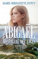 Abigaël, messagère des anges - Tome 1