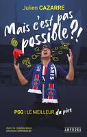 Mais c'est pas possible ?!, PSG, le meilleur du pire