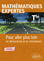 Mathématiques expertes - Terminale, Pour aller plus loin en démontrant et en s’entraînant