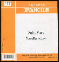 Cahiers Evangile n°117 - Saint Marc. Nouvelles lectures