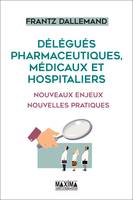 Délégués pharmaceutiques, médicaux et hospitaliers, Nouveaux enjeux, nouvelles pratiques