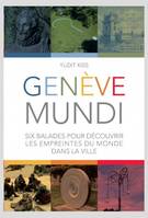 GENEVE MUNDI, Six balades pour découvrir les empreintes du monde dans la ville