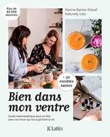 Bien dans mon ventre, Guide naturopathique pour en finir avec ces maux qui nous gâchent la vie