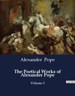 The Poetical Works of Alexander Pope, Volume I