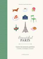 Beautiful Paris : carnet de moments parisiens