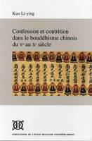 Confession et contrition dans bouddhisme chinois du Ve au Xe siècle