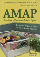 AMAP, Association pour le maintien d'une agriculture paysanne - replaçons l'alimentation au coeur des sociétés, replaçons l'alimentation au coeur des sociétés