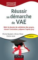 Réussir sa démarche de VAE - 3e édition, Bâtir le dossier de validation des acquis, réussir l'entretien, préparer l'après-jury