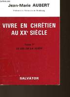 Vivre en chrétien au XXe siècle... ., 1, Le  Sel de la terre, VIVRE CHRETIEN AU XXe SIECLE, TOME I, LE SEL DE LA TERRE