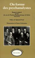 On forme des psychanalystes, Rapport original sur les dix ans de l'Institut psychanalytique de Berlin 1920-1930