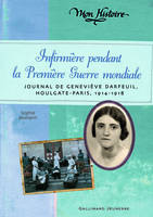 Infirmière pendant la Première Guerre mondiale, Journal de Geneviève Darfeuil, Houlgate-Paris, juillet 1914 - novembre 1918