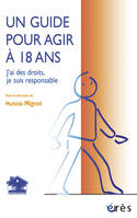 Un guide pour agir à 18 ans, J'ai des droits, je suis responsable