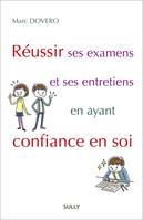 REUSSIR SES EXAMENS ET SES ENTRETIENS EN AYANT CONFIANCE EN SOI