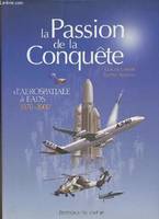 La Passion de la Conquête d’Aerospatiale à EADS 1970-2000, d'Aérospatiale à EADS