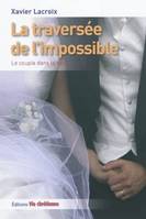 LA TRAVERSEE DE L'IMPOSSIBLE, le couple dans la durée