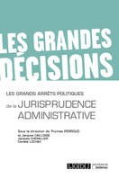 LES GRANDS ARRETS POLITIQUES DE LA JURISPRUDENCE ADMINISTRATIVE