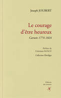 Le courage d'être heureux, Carnets 1774-1824