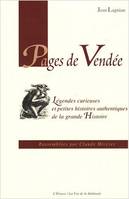 Pages de vendee, légendes curieuses et petites histoires authentiques de la grande Histoire