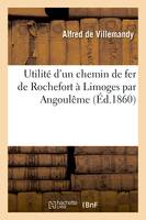 Utilité d'un chemin de fer de Rochefort à Limoges par Angoulême