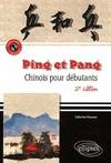 Ping et Pang. Chinois pour débutants. 2e édition revue, augmentée et conforme aux programmes, chinois pour débutants