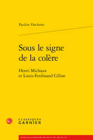 Sous le signe de la colère, Henri michaux et louis-ferdinand céline