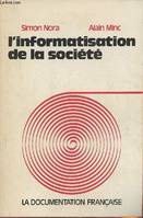 L'informatisation de la société- rapport ) M le Président de la République Janvier 1978, rapport à M. [Monsieur] le Président de la République