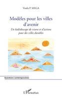 Modèles pour les villes d'avenir, Un kaléidoscope de visions et d'actions pour des villes durables