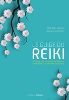 Le guide du Reiki - Activez vos chakras grâce aux symboles et à l'imposition des mains, Activez vos chakras grâce aux symboles et à l'imposition des mains