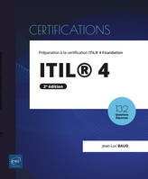 ITIL® 4 - Préparation à la certification ITIL® 4 Foundation (2e édition), Préparation à la certification ITIL® 4 Foundation (2e édition)