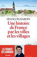 Une histoire de France par les villes et les villages, Une histoire de France par les villes et les villages