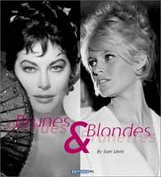 Brunes & Blondes Blondes & Brunettes, blondes & brunettes