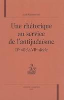 Une rhétorique au service de l'antijudaïsme - IVe siècle-VIIe siècle, IVe siècle-VIIe siècle