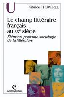 Le champ littéraire français au XXe siècle, Éléments pour une sociologie de la littérature