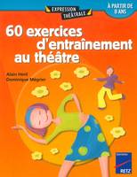 60 exercices d'entraînement au théâtre - Tome 1, A partir de 8 ans