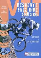 VTT - Descente, free-ride, enduro - S'initier et progresser, descente, free ride, enduro