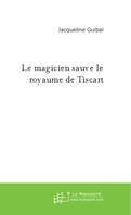 Le magicien sauve le royaume de Tiscart