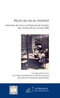Récits de vie du Notariat, Mémoires des clercs et employés de notaires des années 30 aux années 2000