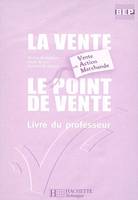 Le Point de vente 2de et terminale BEP VAM - livre professeur - éd. 2006