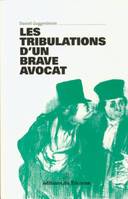 LES TRIBULATIONS D'UN BRAVE AVOCAT, Suivi de Pensées, portraits et anecdotes, Suivi de Pensées, portraits et anecdotes