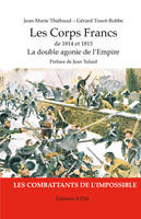 Les Corps Francs de 1814 et 1815, La double agonie de l'Empire, Les combattants de l'impossible - Kronos N° 57