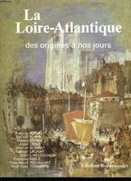 La Loire-Atlantique des origines à nos jours, des origines à nos jours...