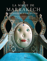 La magie de Marrakech / intérieurs d'exception, intérieurs d'exception