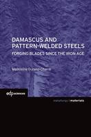 Damascus and pattern-welded steels -  Forging blades since the iron age, Forging blades since the iron age