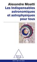 Les Indispensables astronomiques et astrophysiques pour tous