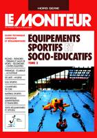 Équipements sportifs et socio-éducatifs - Tome 2, Guide technique et réglementaire