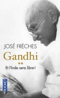 Ghandi, 2, Gandhi - tome 2 Et l'Inde sera libre !