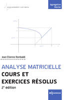 Analyse matricielle - Cours et exercices résolus, 2e édition