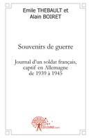 Souvenirs de guerre, Journal d'un soldat français, captif en Allemagne de 1939 à 1945