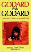 Godard par Godard., 3, Des années Mao aux années 80, Godard par Godard, Des années Mao aux années 80 (1968 à 1974)