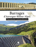 Barrages d'Auvergne-Rhône-Alpes, Patrimoine extraordinaire
